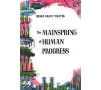 Henry Grady Weaver The Mainspring of Human Progress (Tascabile)