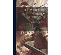 Henry Graham Dakyns Henry Graham Xen The March of the Ten Tho (Copertina rigida)