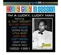Henry Gray In Session: I'm a Lucky, Lucky Man - 1952-1961 (CD)