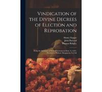 Henry Haggar Thomas 1667-173 Vindication of the Divine Decrees of El (Tascabile)