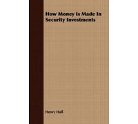 Henry Hall How Money Is Made In Security Investments (Tascabile)