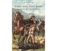 Henry Hallam Pa Sketch of the Kafir and Zulu Wars, Guadana to Isandh (Tascabile)