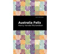 Henry Handel Richardson Australia Felix (Tascabile) Mint Editions