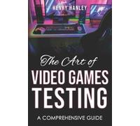 Henry Hanley The Art Of Video Game Testing (Tascabile)