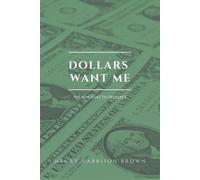 Henry Harrison Brown Dollars want me (Tascabile)