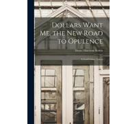 Henry Harrison Brown Dollars Want Me, the new Road to Opulence (Tascabile)