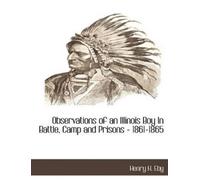 Henry Harrison Observations of an Illinois Boy in Battle, Camp and (Tascabile)