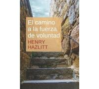 Henry Hazlitt El camino a la fuerza de voluntad (Tascabile)