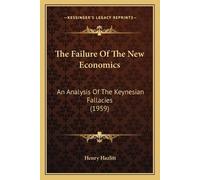 Henry Hazlitt The Failure Of The New Economics (Tascabile)