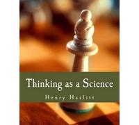Henry Hazlitt Thinking as a Science (Large Print Edition) (Tascabile)