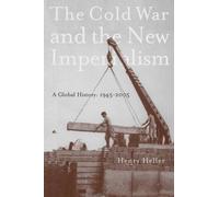 Henry Heller The Cold War and the New Imperialism (Copertina rigida)