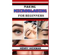 Henry Hickman Making Microblading for Beginners (Tascabile)