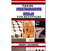 Henry Hickman Making Microwave Kiln for Beginners (Tascabile)
