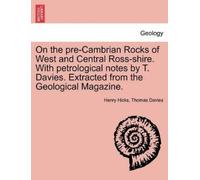 Henry Hicks Tho On the Pre-Cambrian Rocks of West and Central Ross-S (Tascabile)