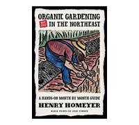 Henry Homeyer Josh Yung Organic Gardening (Not Just) in the Northea (Tascabile)