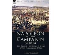 Henry Houssaye Napoleon and the Campaign of 1814 (Copertina rigida)