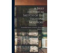 Henry Howe A Brief Historical Sketch of the "Fighting McCooks" (Tascabile)