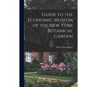 Henry Hurd 1855- Guide to the Economic Museum of the New York Botani (Tascabile)