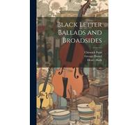 Henry Huth George Daniel Chiswic Black Letter Ballads and Bro (Copertina rigida)