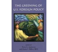 Henry I Miller Terry L Anderson The Greening of U.S. Foreign Policy (Tascabile)