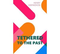 Henry Igbinedion Tethered to the Past (Tascabile)
