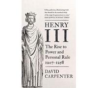 Henry III: The Rise to Power and Personal Rule, 1207-1258