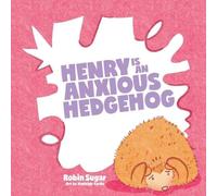Henry is an Anxious Hedgehog
