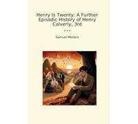 Henry Is Twenty: A Further Episodic History of Henry Calverly, 3rd