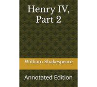 Henry IV, Part 2: Annotated Edition