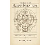 Henry Jacob The Codex of Human Inventions (Tascabile)