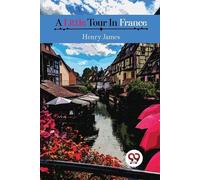 Henry James A Little Tour in France (Tascabile)
