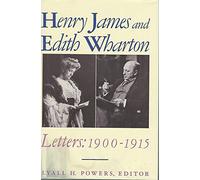 Henry James and Edith Wharton: Letters : 1900-1915