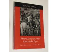 Henry James and the Lust of the Eyes: Thirteen Artists in His Work