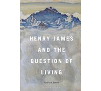 Henry James and the Question of Living