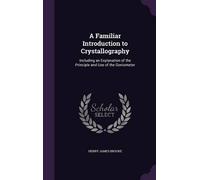 Henry James Brooke A Familiar Introduction to Crystallography (Copertina rigida)