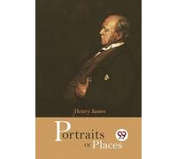 Henry James Portraits of Places (Tascabile)