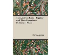 Henry James The American Scene - Together with Three Essays from "Po (Tascabile)