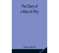 Henry James The Diary of a Man of Fifty (Tascabile)