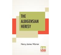 Henry James Warner The Albigensian Heresy (Tascabile)