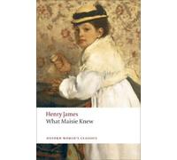 Henry James What Maisie Knew (Tascabile) Oxford World's Classics