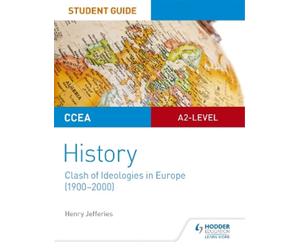 Henry Jefferies CCEA A2-level History Student Guide: Clash of Ideolo (Tascabile)