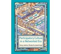 Henry Jenkins danah boyd Mizuko Participatory Culture in a Networked (Tascabile)