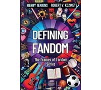Henry Jenkins Robert V Kozinets Defining Fandom (Tascabile) Frames of Fandom