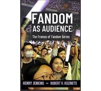 Henry Jenkins Robert V Kozinets Fandom as Audience (Tascabile) Frames of Fandom