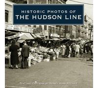 Henry John Steiner Historic Photos of the Hudson Line (Copertina rigida)
