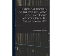 Henry John T Hi Historical Record of the 71St Regiment Highland Ligh (Tascabile)