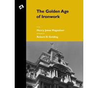 Henry Jonas Magaziner The Golden Age of Ironwork (Tascabile)