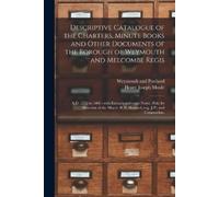 Henry Joseph Mo Descriptive Catalogue of the Charters, Minute Books (Tascabile)