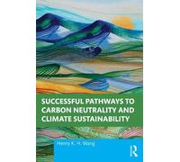 Henry K. H. Wan Successful Pathways to Carbon Neutrality and Climate (Tascabile)