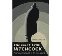 Henry K. Miller The First True Hitchcock (Copertina rigida)